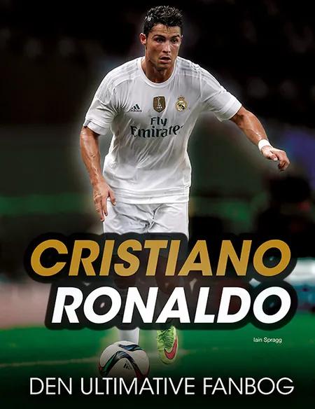 Cristiano Ronaldo - den ultimative fanbog af Iain Spragg