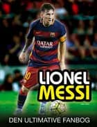 Lionel Messi - den ultimative fanbog