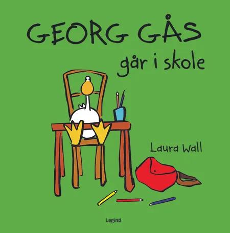 Georg Gås går i skole af Laura Wall