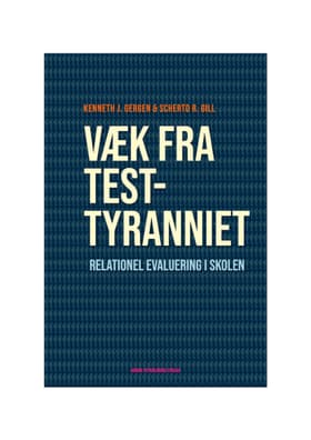 Væk fra testtyranniet af Kenneth J. Gergen