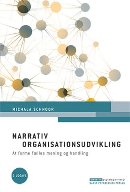 Narrativ organisationsudvikling, 2. udgave af Michala Schnoor