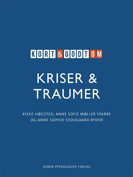 Kort & godt om KRISER & TRAUMER af Rikke Høgsted
