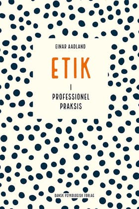 Etik i professionel praksis af Einar Aadland