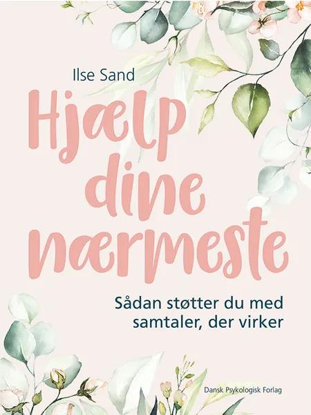 Hjælp dine nærmeste af Ilse Sand