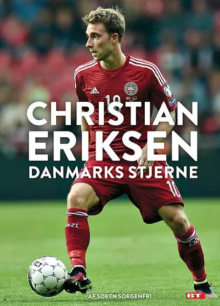 Christian Eriksen - Danmarks stjerne af Søren Sorgenfri