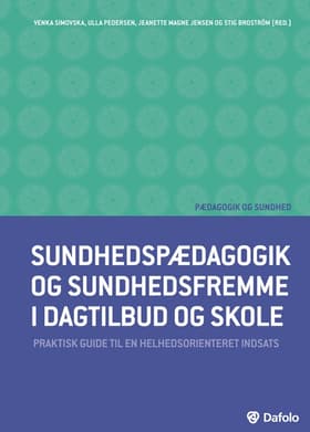 Sundhedspædagogik og sundhedsfremme i dagtilbud og skole af Stig Broström