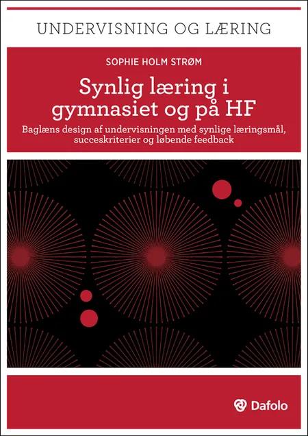 Synlig læring i gymnasiet og HF af Sophie Holm Strøm