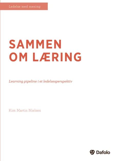 Sammen om læring - Learning Pipeline i et ledelsesperspektiv af Kim Martin Nielsen