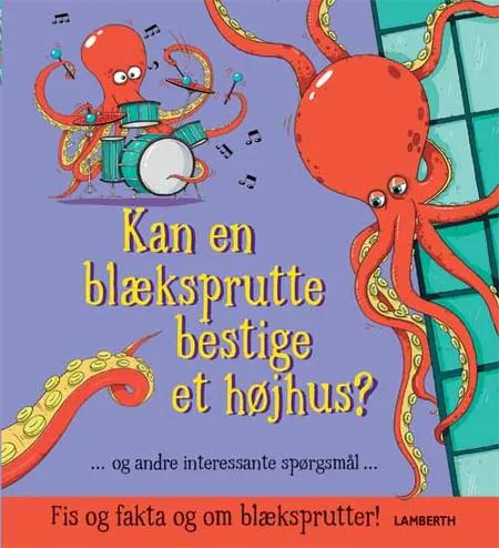 Kan en blæksprutte bestige et højhus? og andre interesssante spørgsmål af Camilla de la Bédoyère