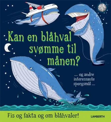 Kan en blåhval svømme til månen? - og andre interessante spørgsmål af Camilla de la Bédoyère