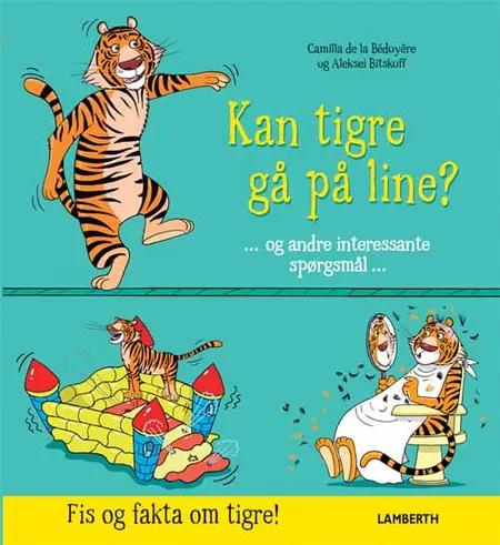 Kan tigre gå på line? af Camilla de la Bédoyère
