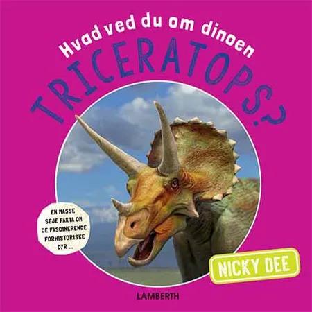 Hvad ved du om dinoen triceratops? af Nicky Dee