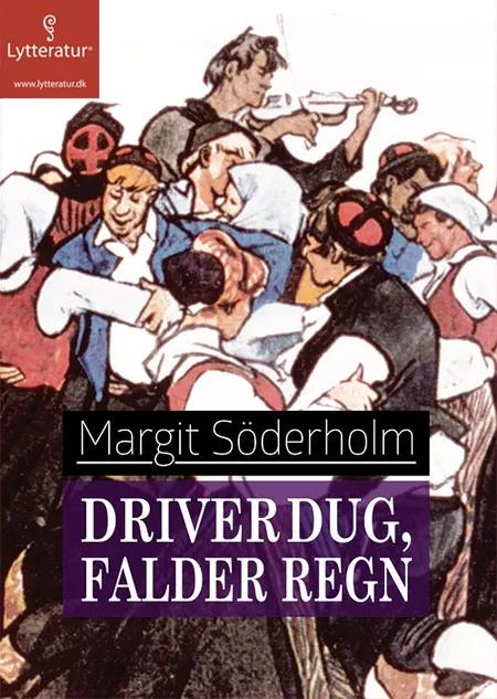 Driver dug, falder regn af Margit Söderholm