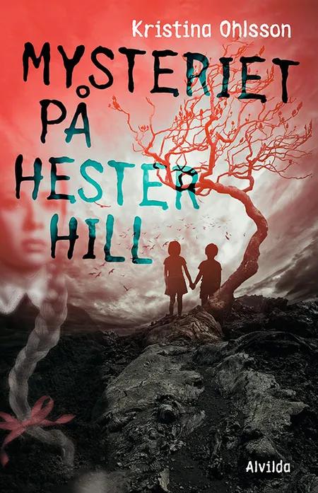 Mysteriet på Hester Hill af Kristina Ohlsson