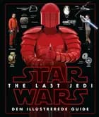 STAR WARS! - The Last Jedi - Den illustrerede guide
