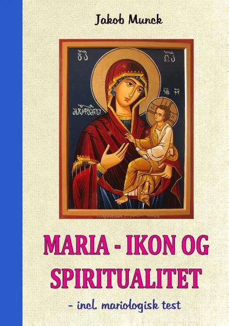 Maria - ikon og spiritualitet af Jakob Munck