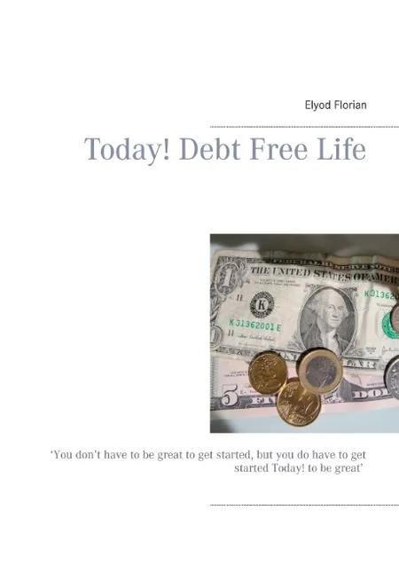 Today! Debt free life af Elyod Florian