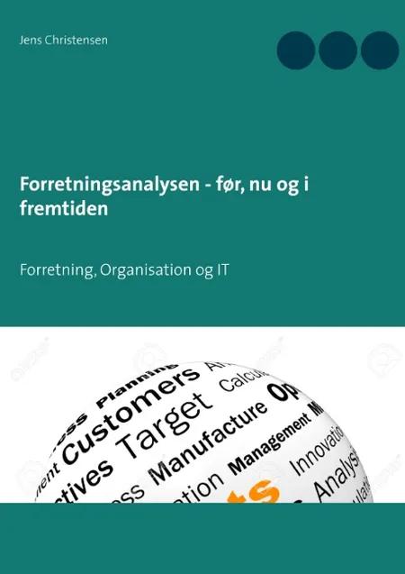 Forretningsanalysen - før, nu og i fremtiden af Jens Christensen