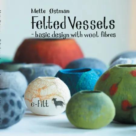 Felted vessels af Mette Østman