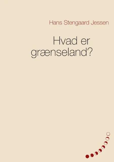 Hvad er grænseland? af Hans Stengaard Jessen