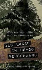 Als lukas in cs-go verschwand