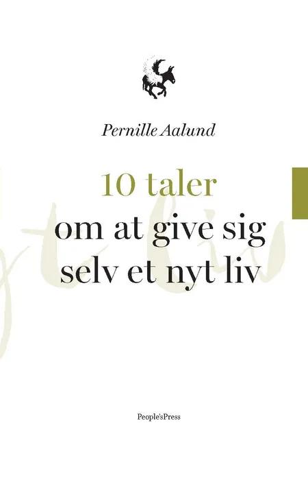 10 taler om at give sig selv et nyt liv af Pernille Aalund