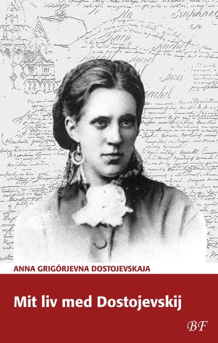Mit liv med Dostojevskij af Anna Grigórjevna Dostojevskaja