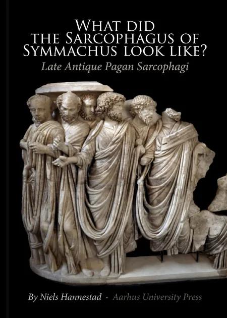 What did the Sarcophagus of Symmachus look like? af Niels Hannestad