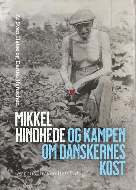 Mikkel Hindhede og kampen om danskernes kost af Sven Halse