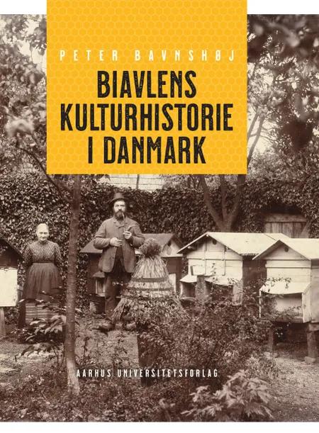 Biavlens kulturhistorie i Danmark af Peter Bavnshøj
