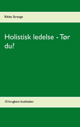 Holistisk ledelse - tør du? af Rikke Strange