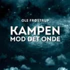 Kampen mod det onde af Ole Frøstrup