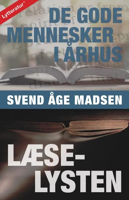 De gode mennesker i Århus / Læselysten af Svend Åge Madsen