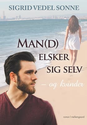 Man(d) elsker sig selv - og kvinder af Sigrid Vedel Sonne