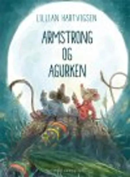 ARMSTRONG OG AGURKEN af Lillian Hartvigsen Hartvigsen