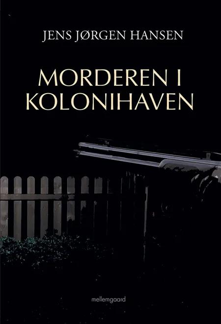 Morderen i kolonihaven af Jens Jørgen Hansen
