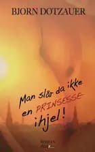 MAN SLÅR DA IKKE EN PRINSESSE IHJEL