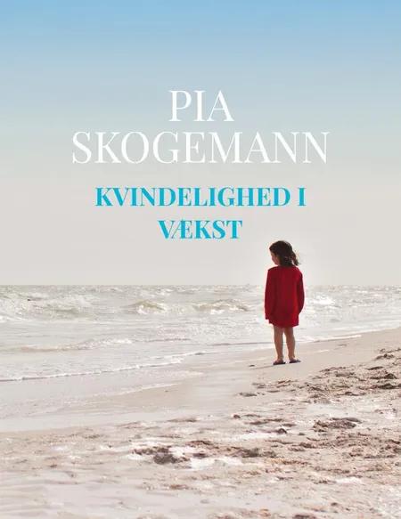 Kvindelighed i vækst af Pia Skogemann
