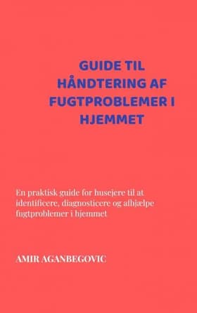 Guide til Håndtering af Fugtproblemer i Hjemmet af Amir Aganbegovic