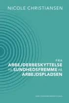Fra arbejderbeskyttelse til sundhedsfremme på arbejdspladsen