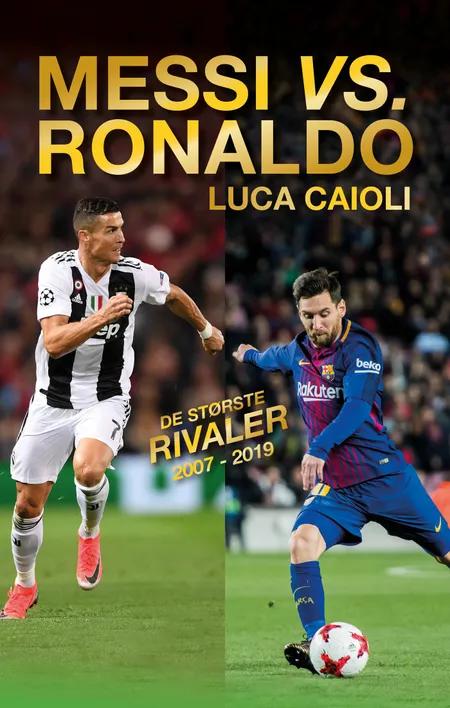 Messi vs. Ronaldo af Luca Caioli