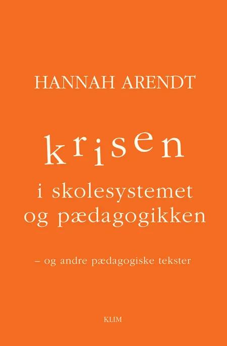 Krisen i skolesystemet og pædagogikken af Hannah Arendt