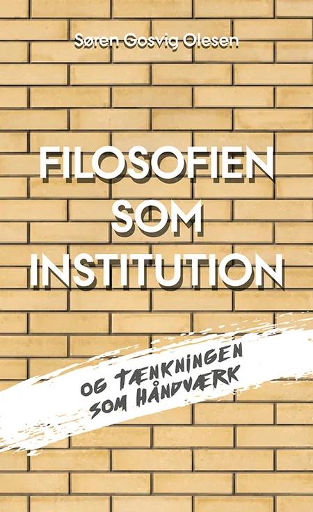Filosofien som institution og tænkningen som håndværk af Søren Gosvig Olesen