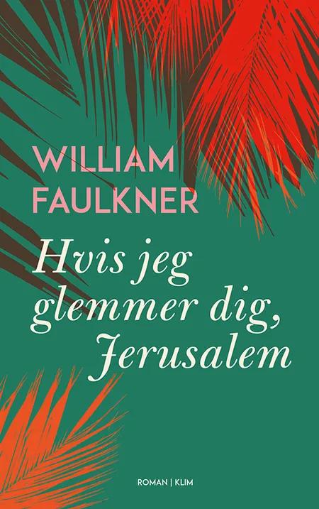 Hvis jeg glemmer dig, Jerusalem af William Faulkner