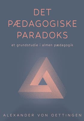 Det pædagogiske paradoks (rev.) af Alexander von Oettingen