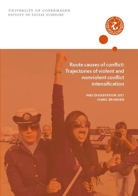 Route causes of conflict: Trajectories of vio-lent and nonviolent conflict intensification af Isabel Bramsen