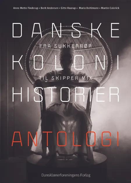 Danske kolonihistorier. Antologi 