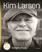 Kongen af pop. Kim Larsen af Trine May