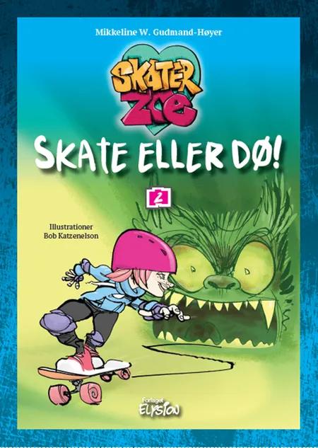 Skate eller dø! af Mikkeline W. Gudmand-Høyer