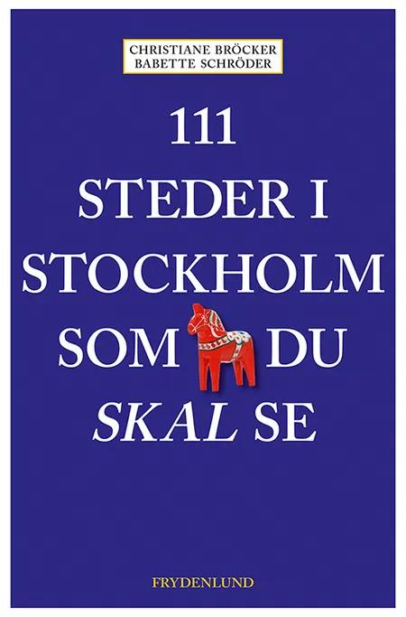 111 steder i Stockholm som du skal se af Christiane Bröcker
